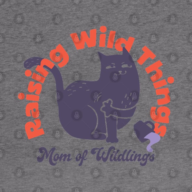 Raising Wild Things Funny Cat Mom Mother’s Day by Fitastic